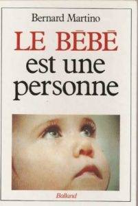 Le bébé est une personne, un livre de Bernard Martino